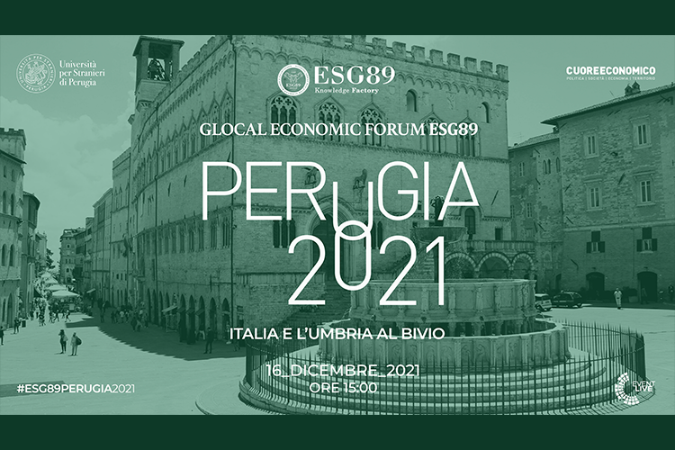 Perugia 2021 - Glocal Economic Forum ESG89 “Italia e l’Umbria al bivio”